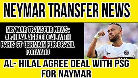 Neymar Transfer News: Al-Hilal Agree Deal With Paris St Germain For Brazil Forward