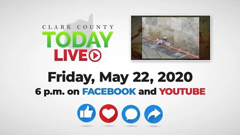 WATCH: Clark County TODAY LIVE • Friday, May 22, 2020