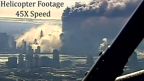 ✈️#911Truth Part 13: Helicopter Footage of the Twin Towers Turning to Dust (Fast Forward 45X Speed)