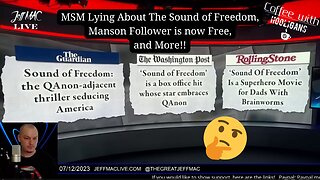 MSM Lying About The Sound of Freedom, Manson Follower is now Free, and More!!