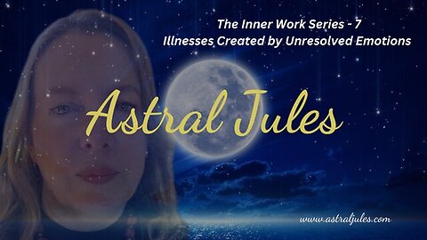 Inner Work Series 7 Illness Created by Unresolved Emotions