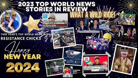 2023 Top World News Stories In Review: What a Wild Ride!