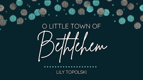 Lily Topolski - O Little Town of Bethlehem (Official Music Video)