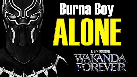 Alone - Burna Boy (Lyric Video) from "Black Panther: Wakanda Forever" soundtrack