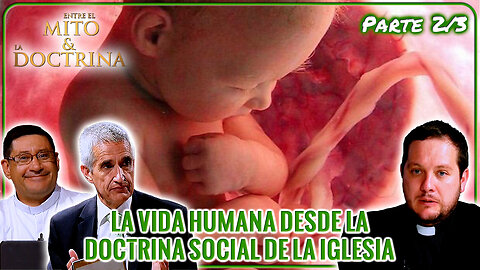 La vida humana desde la Doctrina Social de la Iglesia - Entre el Mito y la Doctrina