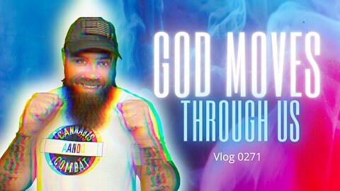 God Moves Through Us Vlog 0271