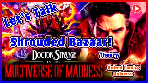 Let's Talk: Marvel's Shrouded Bazaar In The Multiverse Of Madness Ft. JoninSho "We Are Talks"