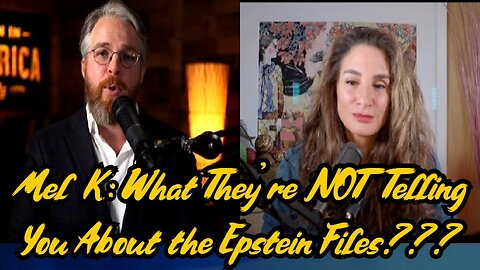 Mel K: What They're NOT Telling You About the Epstein Files???