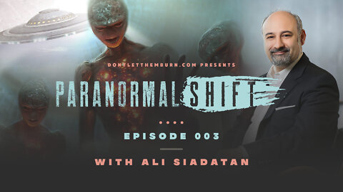Paranormal Shift | Episode 003 | Ali Siadatan-UFO