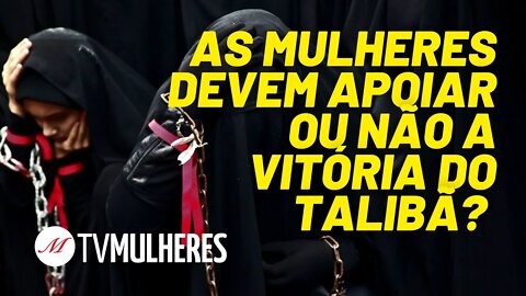 Libertar a mulher da opressão passa por libertar a nação - TV Mulheres nº 97- 22/08/2021