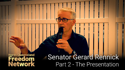 Senator Gerard Rennick Part 2 - The Presentation