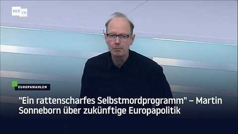 "Ein rattenscharfes Selbstmordprogramm" – Martin Sonneborn über zukünftige Europapolitik