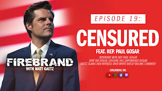 Episode 19: Censured (feat. Rep. Paul Gosar) – Firebrand with Matt Gaetz