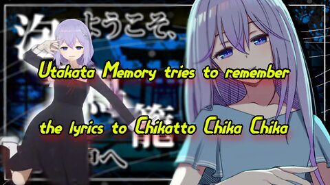 [vtuber] Utakata Memory tries to remember the lyrics to Chikatto Chika Chika