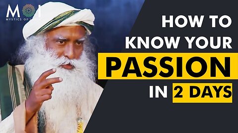 Sadhguru Tells - How To Find Your Passion in 2 Days