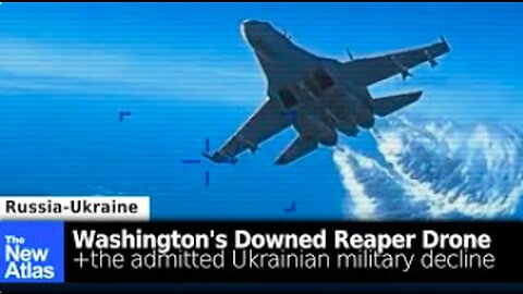 Washington's Downed Drone + Growing Admissions of Ukraine's Military Deterioration - TheNewAtlas