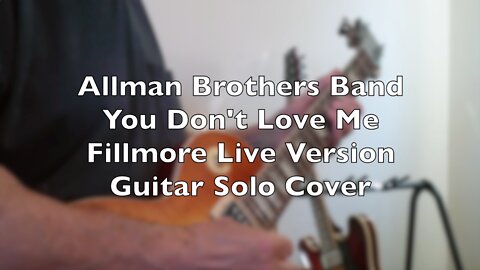 Allman Brothers Band - You Don't Love Me - Fillmore Live Version Guitar Solo Demo