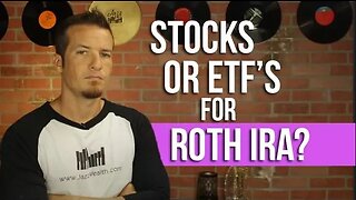 Stocks or ETF's in your Roth IRA?