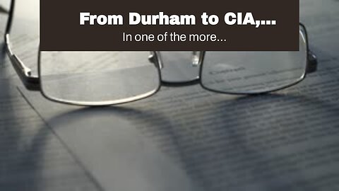 From Durham to CIA, evidence mounts FBI was warned Russia collusion story might be disinformati...