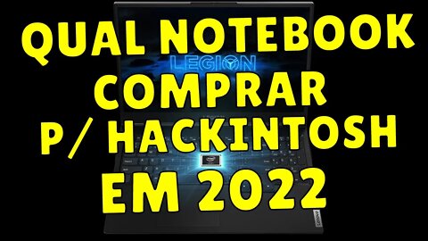 QUAL NOTEBOOK COMPRAR PARA HACKINTOSH EM 2022 - NOTEBOOKS NOVOS COMPATÍVEIS COM HACKINTOSH