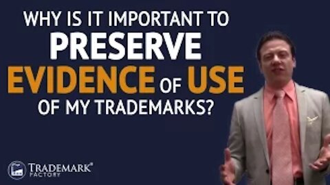 Why Is It Important to Preserve Evidence of Use of My Trademarks? | Trademark Factory® FAQ