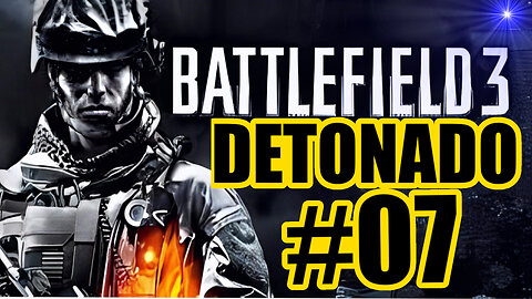 GAME PLAY BATTLERFIELD3 DETONADO FASE 7 - battlefield 3 detonado / gameplay parte #07