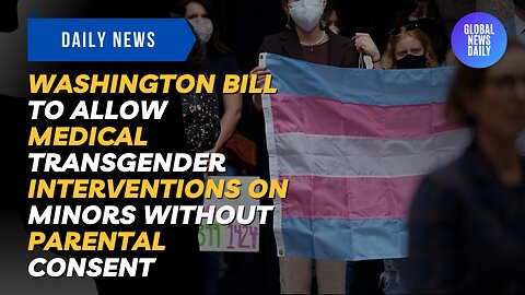 Washington Bill To Allow Medical Transgender Interventions On Minors Without Parental Consent