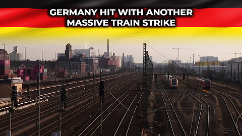 Germany Hit With Another Massive Train Strike