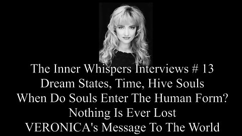 The Inner Whispers Interviews # 13 When Do Human Souls Enter The Form? Hive Souls
