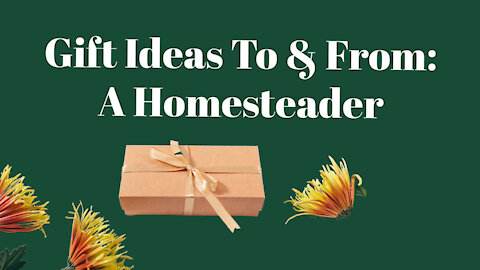 Gift Ideas To & From A Homesteader [ podcast ]