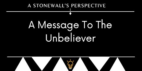 A Message to the Unbeliever