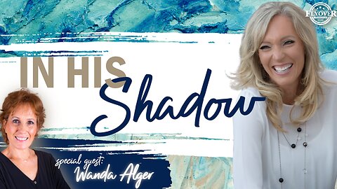 Prophecies | IN HIS SHADOW - The Prophetic Report with Stacy Whited and Wanda Alger