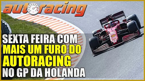 F1 EXCLUSIVIDADE DO AUTORACING COM MAIS UM FURO NO GP DA HOLANDA ZANDVOORT