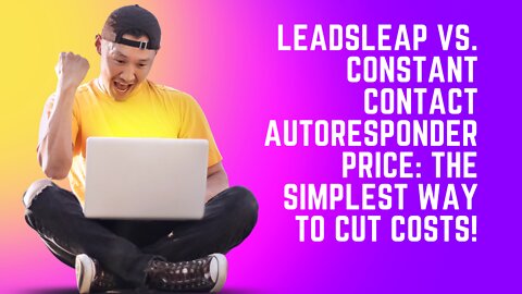 Leadsleap Vs. Constant Contact Autoresponder Price: The Simplest Way To Cut Costs!