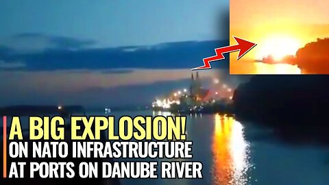 Russian retaliation attacked NATO infrastructure arteries in ports on Danube River