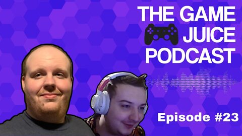 The Game Juice Podcast #23