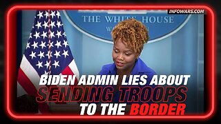 Biden Admin Blatantly Lies About Why They are Sending Troops to the Southern Border