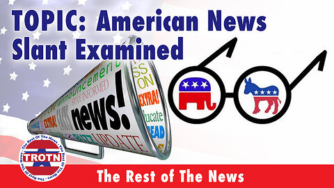 The American News Slant Examined