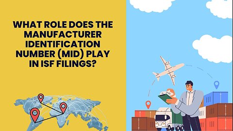 What Role Does The Manufacturer Identification Number (MID) Play In ISF Filings?