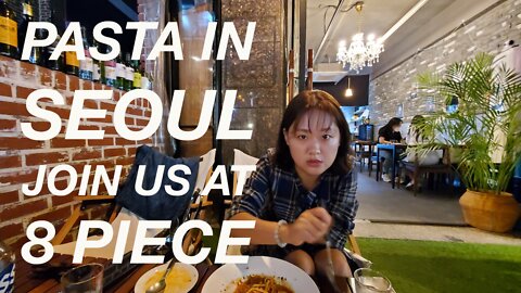 Pasta at 8 Piece in Seoul - Join Us For Dinner
