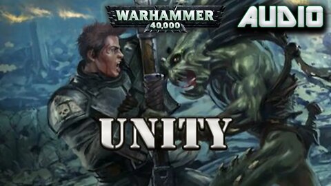 Warhammer 40k Audio: UNITY by James Gilmer (Tau / Kroot / Guard story)