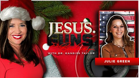 JESUS. GUNS. AND BABIES. w/ Dr. Kandiss Taylor ft. JULIE GREEN!