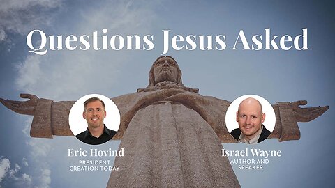 Questions Jesus Asked | Eric Hovind & Israel Wayne | Creation Today Show #250