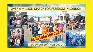 RE-UPLOAD! London March for Freedom - May 2021