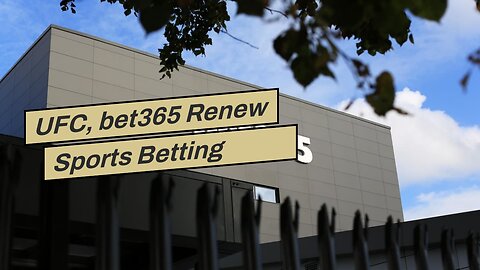 UFC, bet365 Renew Sports Betting Partnership