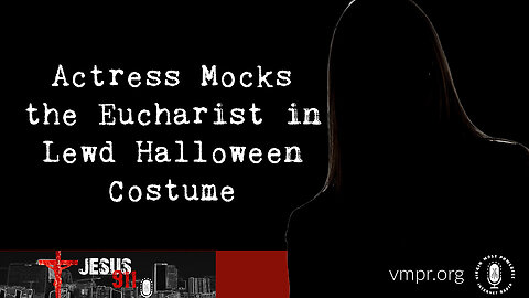 02 Nov 22, Actress Mocks the Eucharist in Lewd Halloween Costume