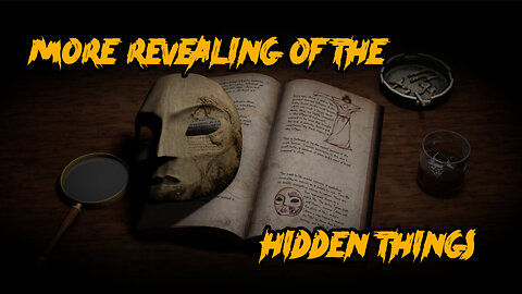 MORE Revealing Of The Hidden Things