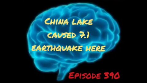 CHINA LAKE CAUSED EARTHQUAKE 7.1 HERE - WAR FOR YOUR MIND Episode 390 with HonestWalterWhite