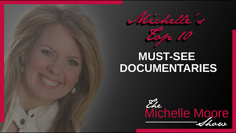 The Michelle Moore Show: Michelle Shares Her Top 10 Must-See Documentaries April 21, 2023