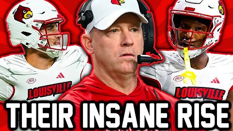 The RISE & REBIRTH of LOUISVILLE Football (How Did This Happen?)